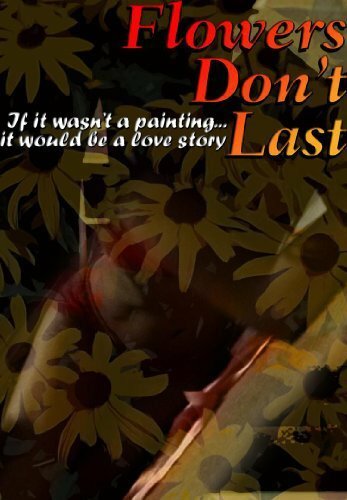 Flowers Don't Last (2006)