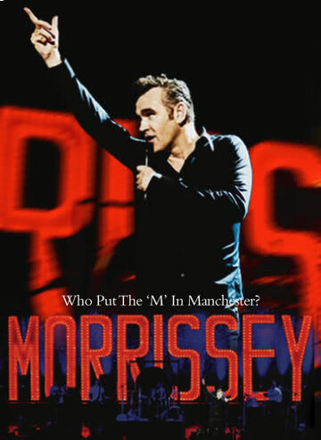 Morrissey: Who Put the M in Manchester (2005)